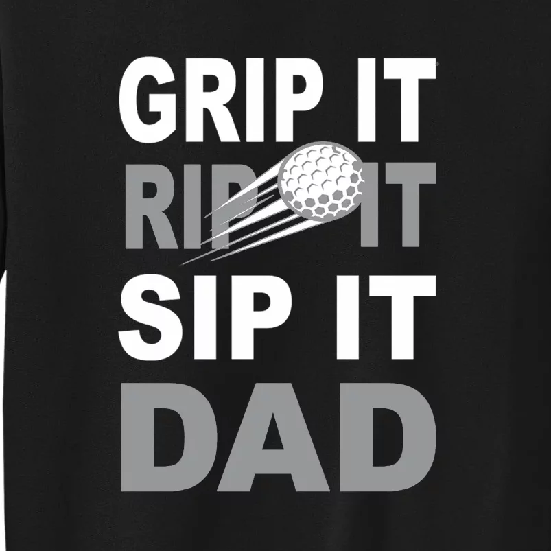 Father's Day Golf Dad, Grip It Rip It Sip It Gift For Dad Sweatshirt