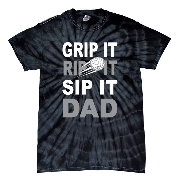 Father's Day Golf Dad, Grip It Rip It Sip It Gift For Dad Tie-Dye T-Shirt