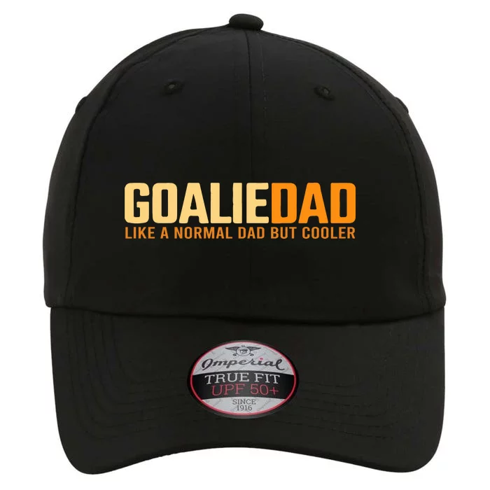 Father's Day Goalie Dad Like A Normal Dad But Cooler Gift Hockey Dad The Original Performance Cap