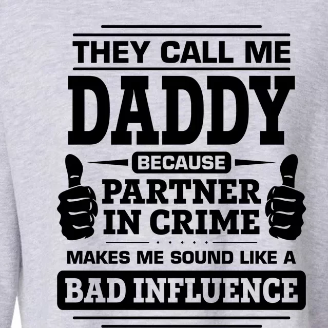 Family Daddy Gift Fathers Day They Call Me Daddy Cute Gift Cropped Pullover Crew