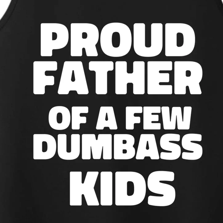 Fathers Day Gift Proud Father Of A Few Dumbass Dad Gift Performance Tank