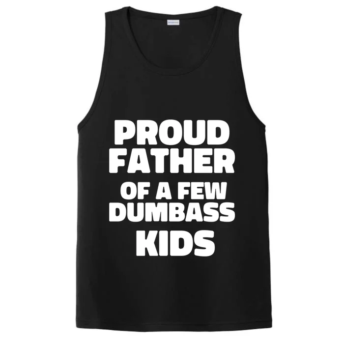 Fathers Day Gift Proud Father Of A Few Dumbass Dad Gift Performance Tank