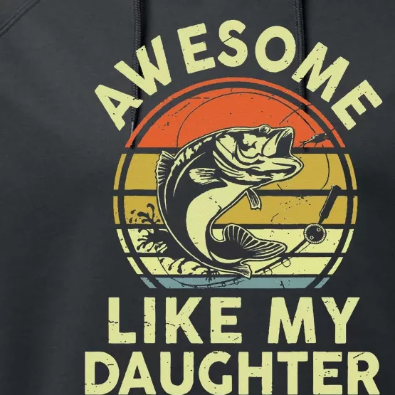 Father Day Gift Awesome Like My Daughter Funny Fishing Dad Performance Fleece Hoodie