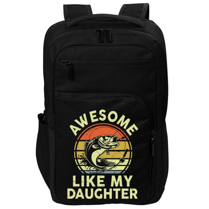 Father Day Gift Awesome Like My Daughter Funny Fishing Dad Impact Tech Backpack