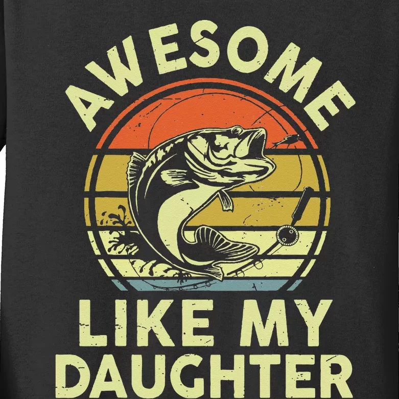 Father Day Gift Awesome Like My Daughter Funny Fishing Dad Kids Long Sleeve Shirt