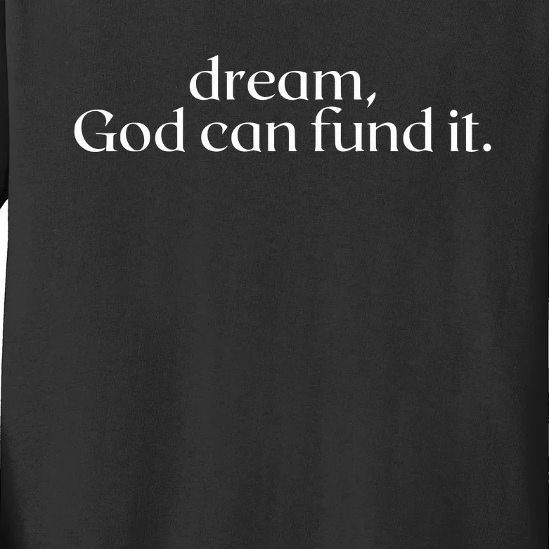 Funmibi Dream God Can Fund It Kids Long Sleeve Shirt