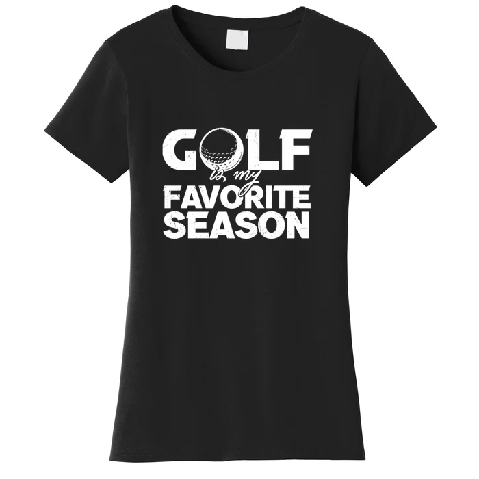 Father's Day Golf Is My Favorite Season, Funny Golf Saying Gift For Dad Women's T-Shirt