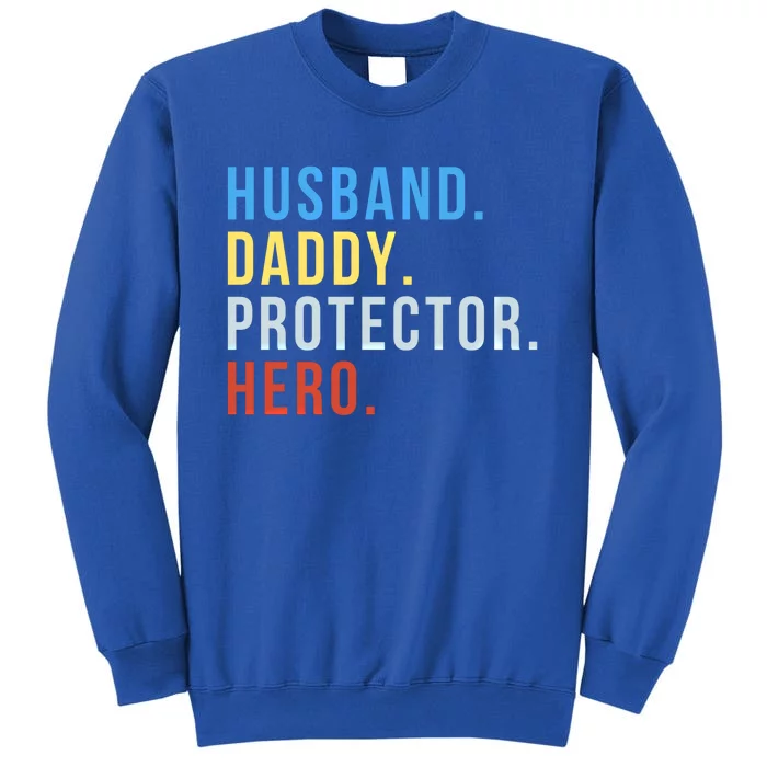 Fathers Day Gift Husband Daddy Protector Hero Gift Tall Sweatshirt