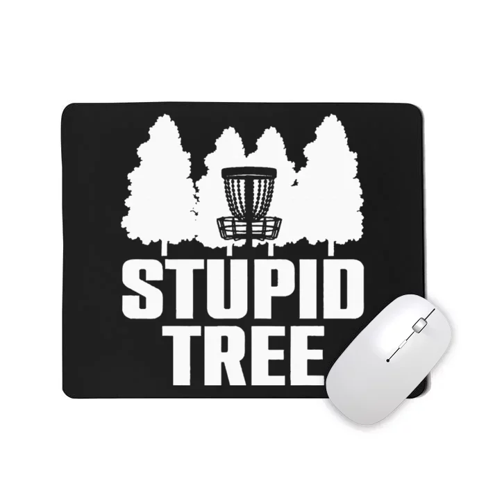 Funny Disc Golf Art For  Stupid Tree Basket Mousepad