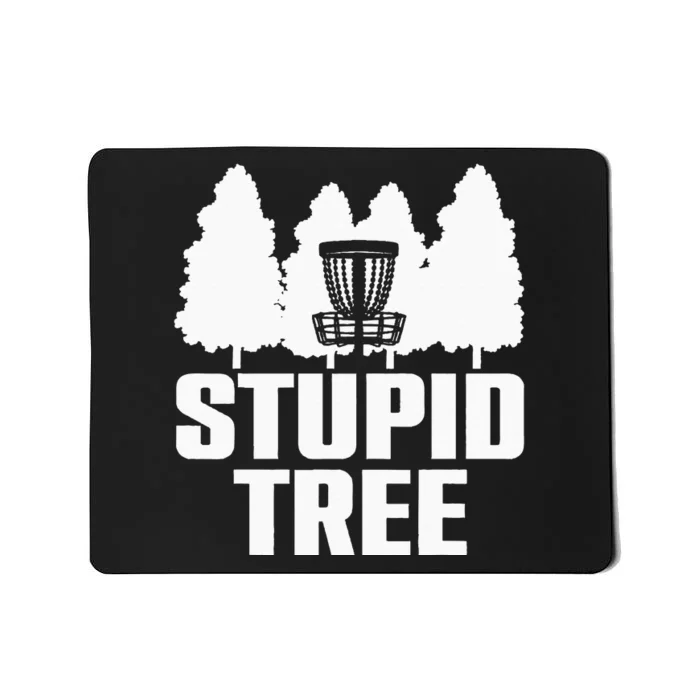 Funny Disc Golf Art For  Stupid Tree Basket Mousepad