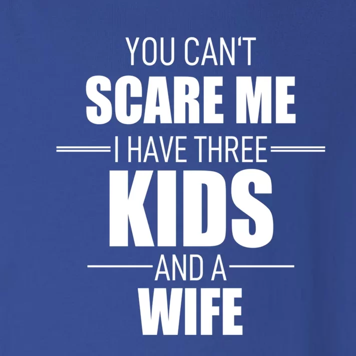 Fathers Day Gift You Cant Scare Me I Have 3 And A Wife Funny Gift Toddler Long Sleeve Shirt