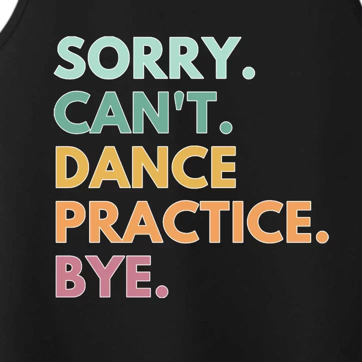 Funny Dancer Gift Sorry Cant Dance Practice Bye Performance Tank