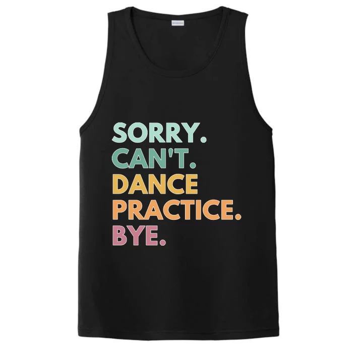 Funny Dancer Gift Sorry Cant Dance Practice Bye Performance Tank