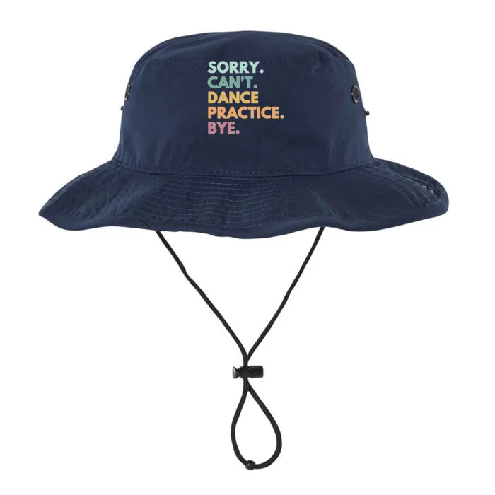 Funny Dancer Gift Sorry Cant Dance Practice Bye Legacy Cool Fit Booney Bucket Hat