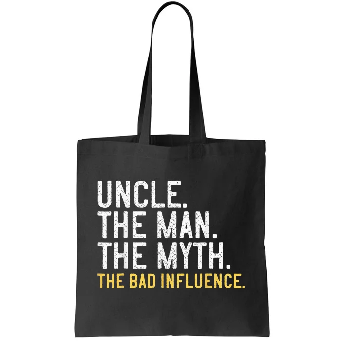 Father's Day Gift Uncle The Man The Myth The Bad Influence Tote Bag