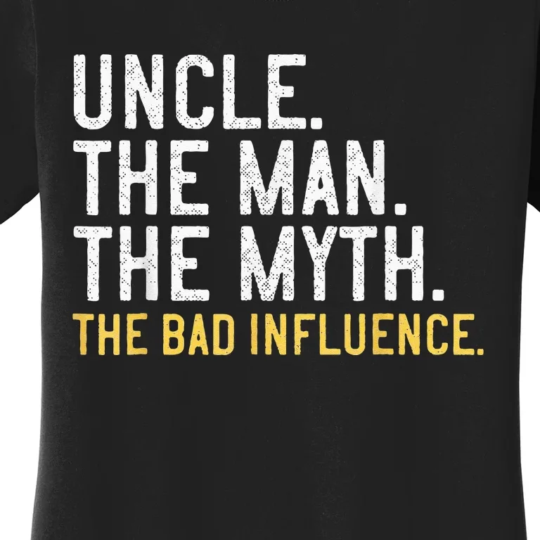 Father's Day Gift Uncle The Man The Myth The Bad Influence Women's T-Shirt