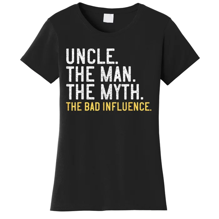 Father's Day Gift Uncle The Man The Myth The Bad Influence Women's T-Shirt