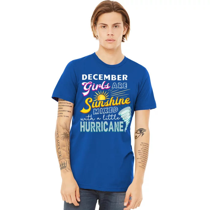 Funny December Girls Are Sunshine Mixed With Hurricane Gift Premium T-Shirt