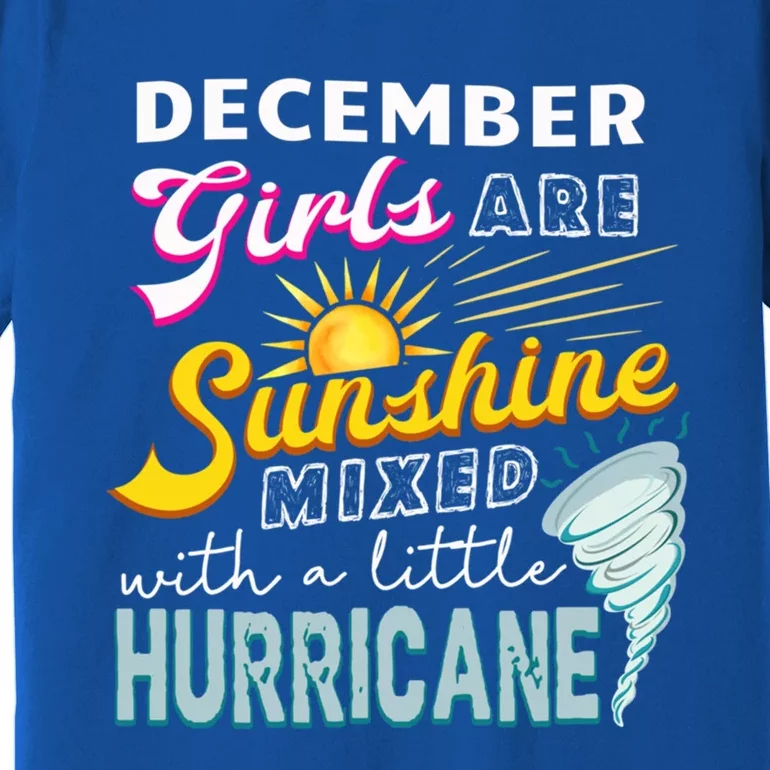 Funny December Girls Are Sunshine Mixed With Hurricane Gift Premium T-Shirt