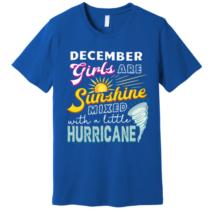 Funny December Girls Are Sunshine Mixed With Hurricane Gift Premium T-Shirt