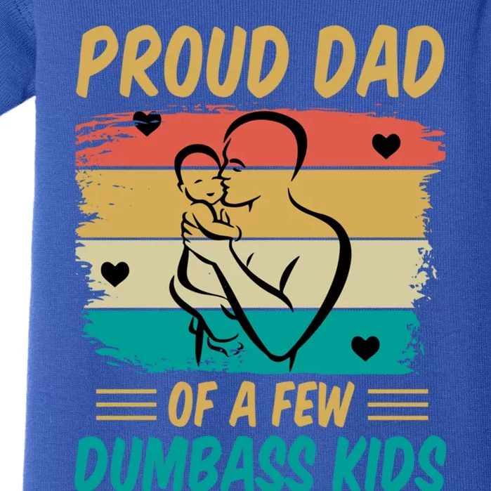 Fathers Day Gift Proud Dad Of A Few Dumbass Cool Gift Baby Bodysuit