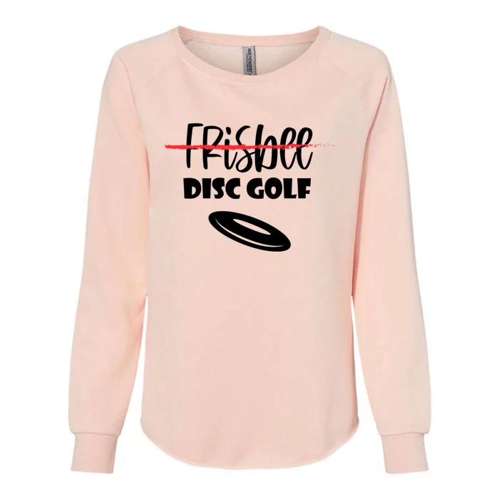 Funny Disc Golf Gift Player Disc Golf Not Frisbee Funny Gift Womens California Wash Sweatshirt