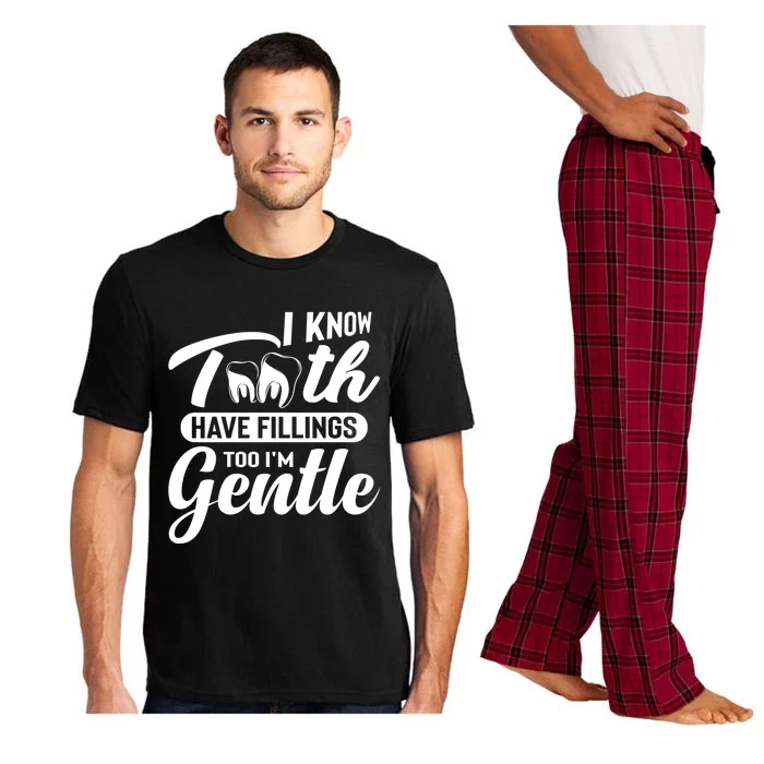 Funny Dentist Gift I Know Tooth Have Fillings Too I'm Gentle Gift Pajama Set