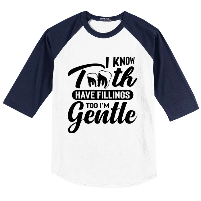 Funny Dentist Gift I Know Tooth Have Fillings Too I'm Gentle Gift Baseball Sleeve Shirt