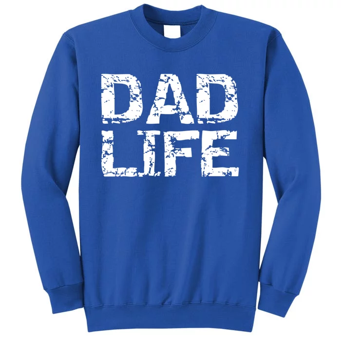 FatherS Day Gift For New Dads From Distressed Dad Life Gift Tall Sweatshirt