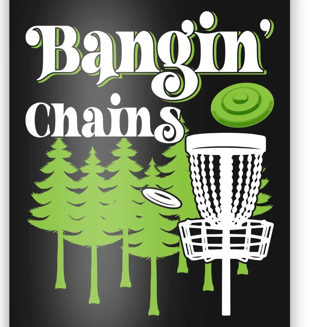 Funny Disc Golf Player Saying I Bangin' Chains Poster