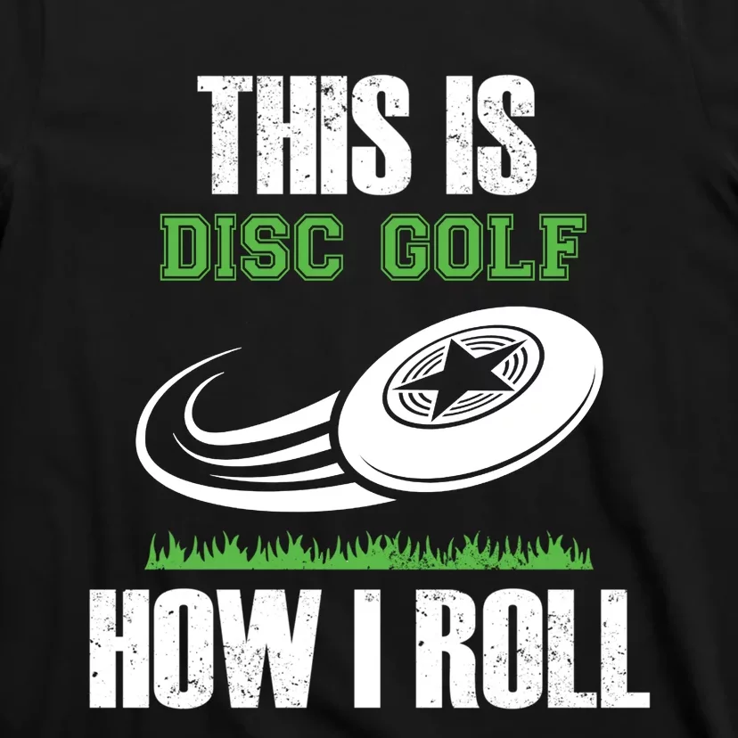 Funny Disc Golf Roller Disc Golfer Humor T-Shirt