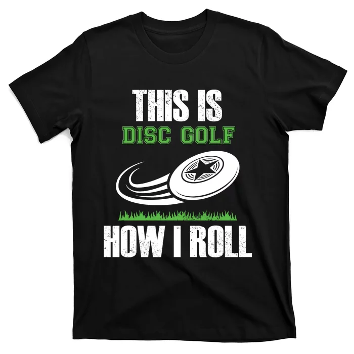 Funny Disc Golf Roller Disc Golfer Humor T-Shirt