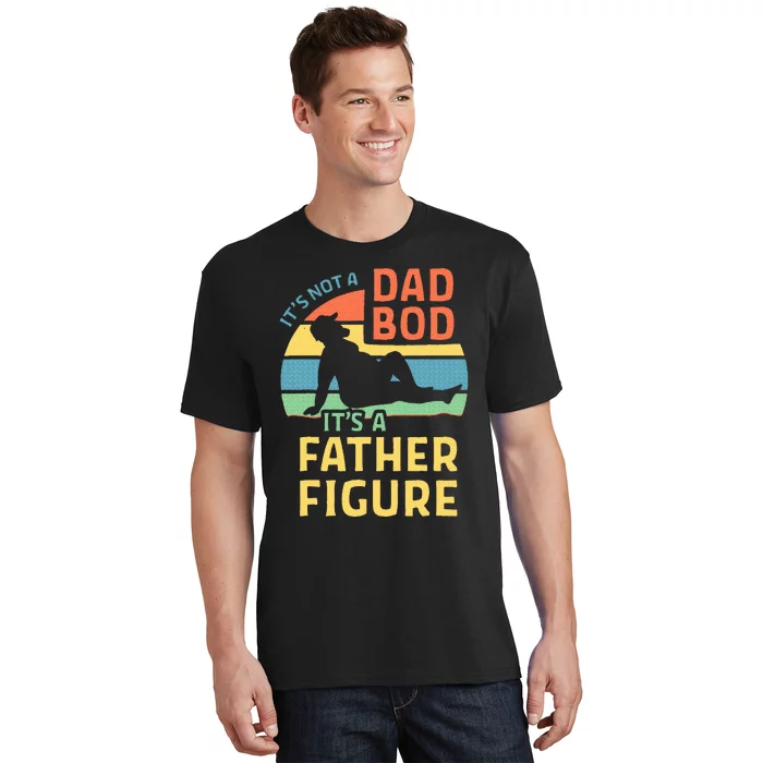 Fathers Day Gift From Wife Daughter Son Its A Father Figure T-Shirt