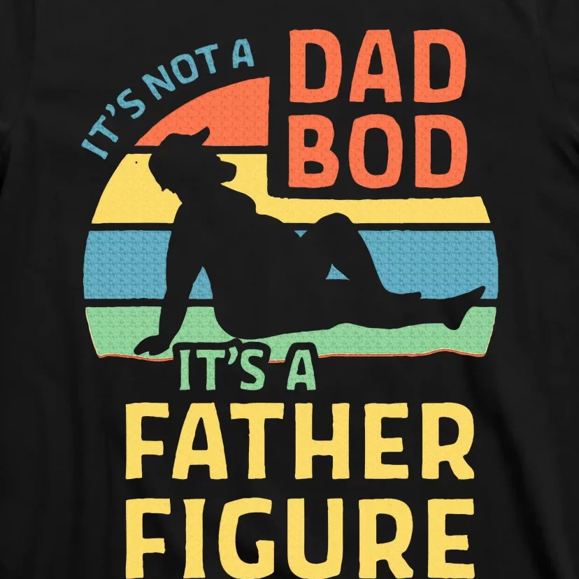 Fathers Day Gift From Wife Daughter Son Its A Father Figure T-Shirt