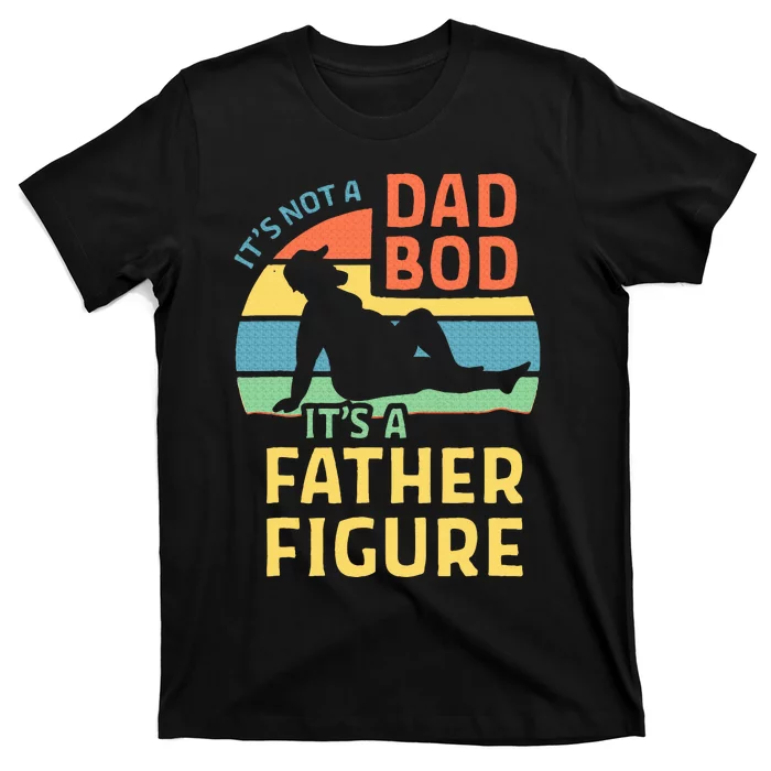 Fathers Day Gift From Wife Daughter Son Its A Father Figure T-Shirt