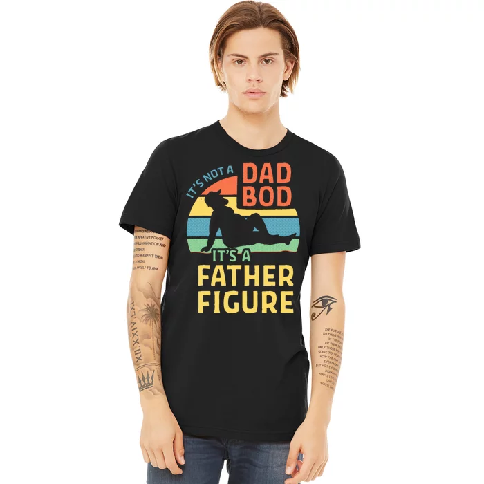 Fathers Day Gift From Wife Daughter Son Its A Father Figure Premium T-Shirt