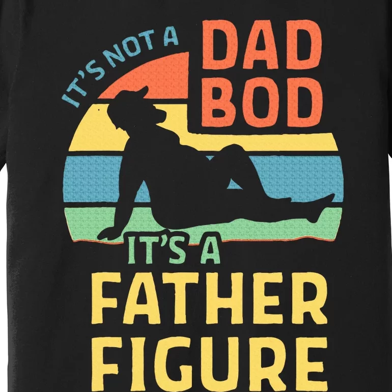 Fathers Day Gift From Wife Daughter Son Its A Father Figure Premium T-Shirt