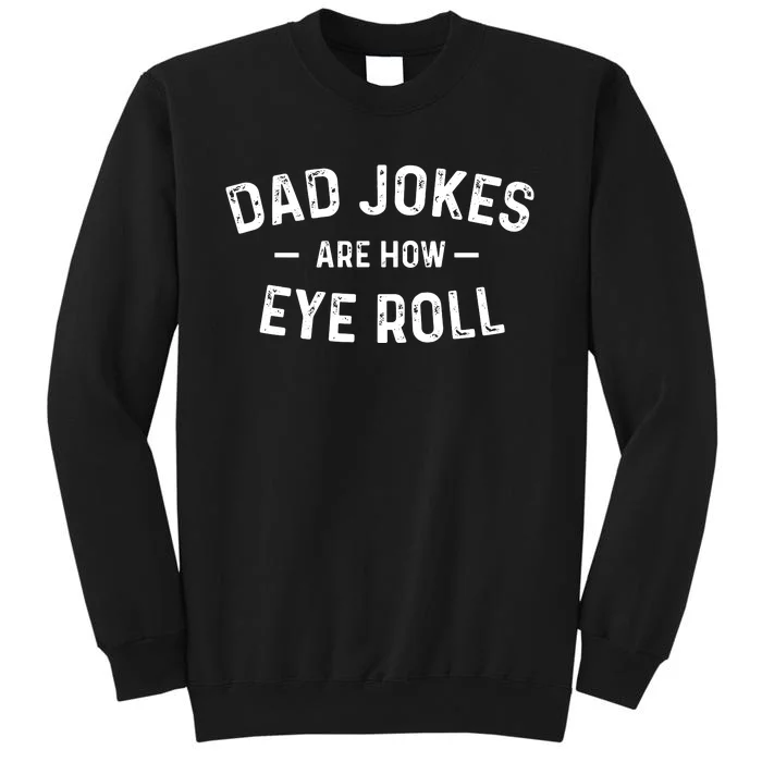 Fathers Day Gift Dad Jokes Are How Eye Roll Funny Vintage Tall Sweatshirt