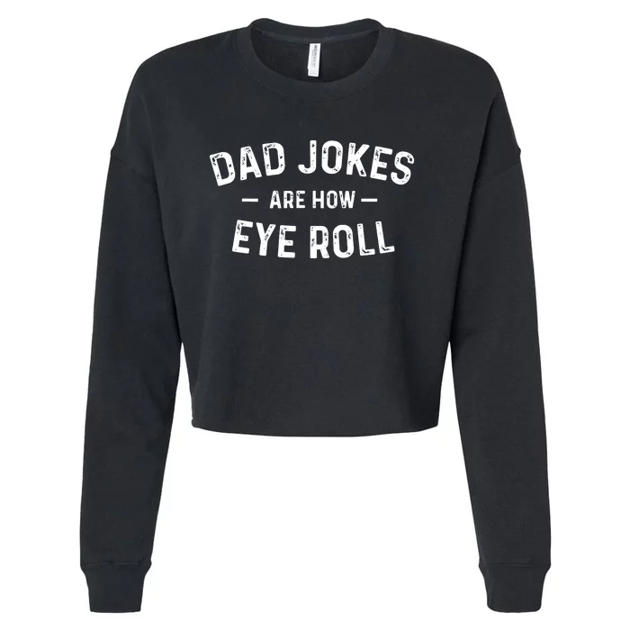 Fathers Day Gift Dad Jokes Are How Eye Roll Funny Vintage Cropped Pullover Crew