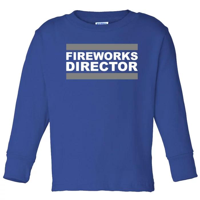 Fireworks Director Gift Toddler Long Sleeve Shirt