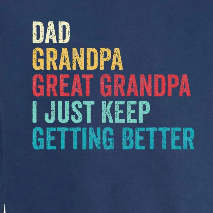 Fathers Day Grandpa Gift From Grand Dad Great Grandpa Garment-Dyed Sweatshirt