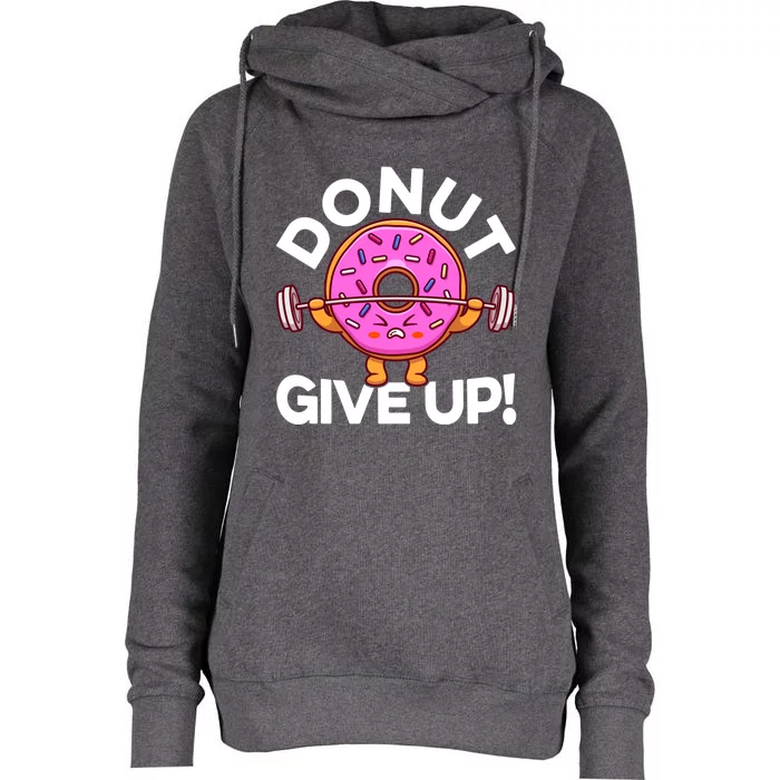 Funny Donut Give Up Workout Doughnut Day Cousin Crew Great Gift Womens Funnel Neck Pullover Hood