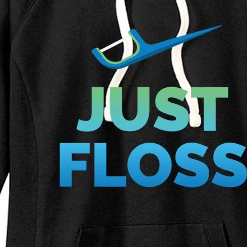 Funny Dentist Gift Just Floss Dental Assistant Hygienist Gift Women's Fleece Hoodie