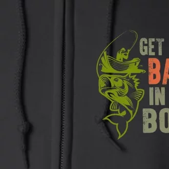 Father's Day Get Your Bass In The Boat Fishing Gift Fishing Dad Full Zip Hoodie