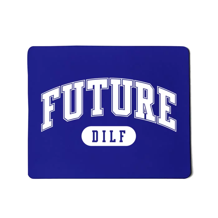 Future Dilf Gift I Love Dilfs Gift Mousepad