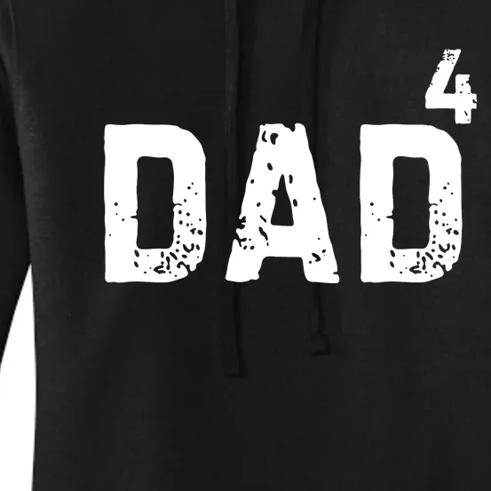 FatherS Day Gift Dad Of 4 Dad To The Fourth Power Women's Pullover Hoodie