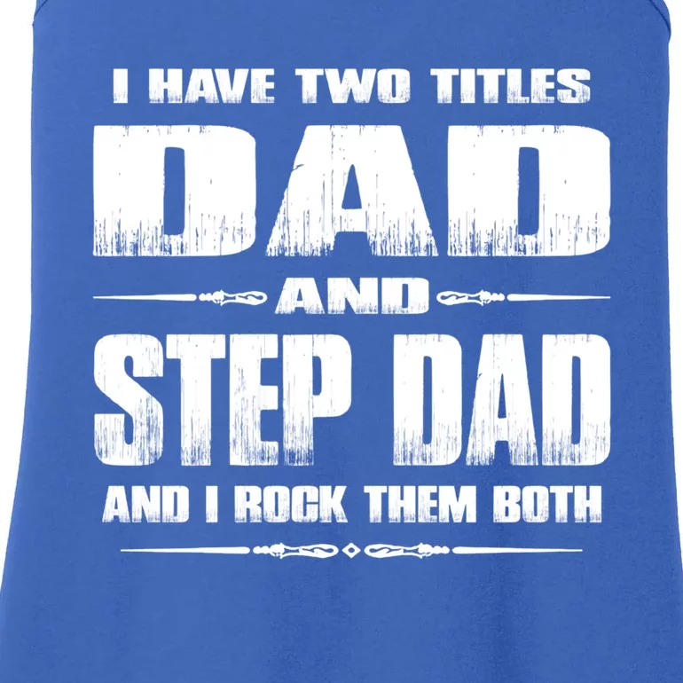 Fathers Day Gift Stepgiftdad I Have Two Titles Dad And Stepdad Gift Ladies Essential Tank