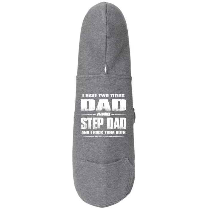 Fathers Day Gift Stepgiftdad I Have Two Titles Dad And Stepdad Gift Doggie 3-End Fleece Hoodie