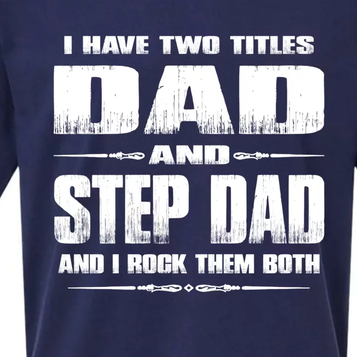 Fathers Day Gift Stepgiftdad I Have Two Titles Dad And Stepdad Gift Sueded Cloud Jersey T-Shirt