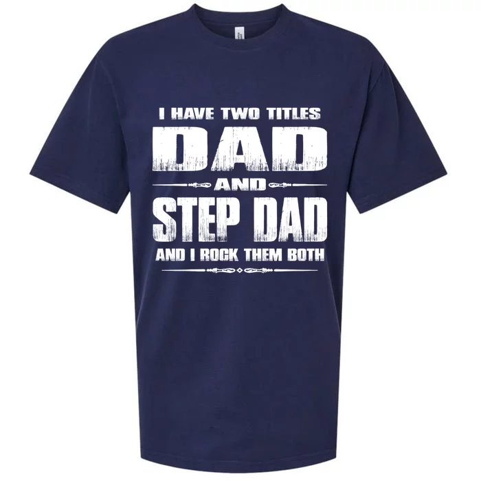 Fathers Day Gift Stepgiftdad I Have Two Titles Dad And Stepdad Gift Sueded Cloud Jersey T-Shirt